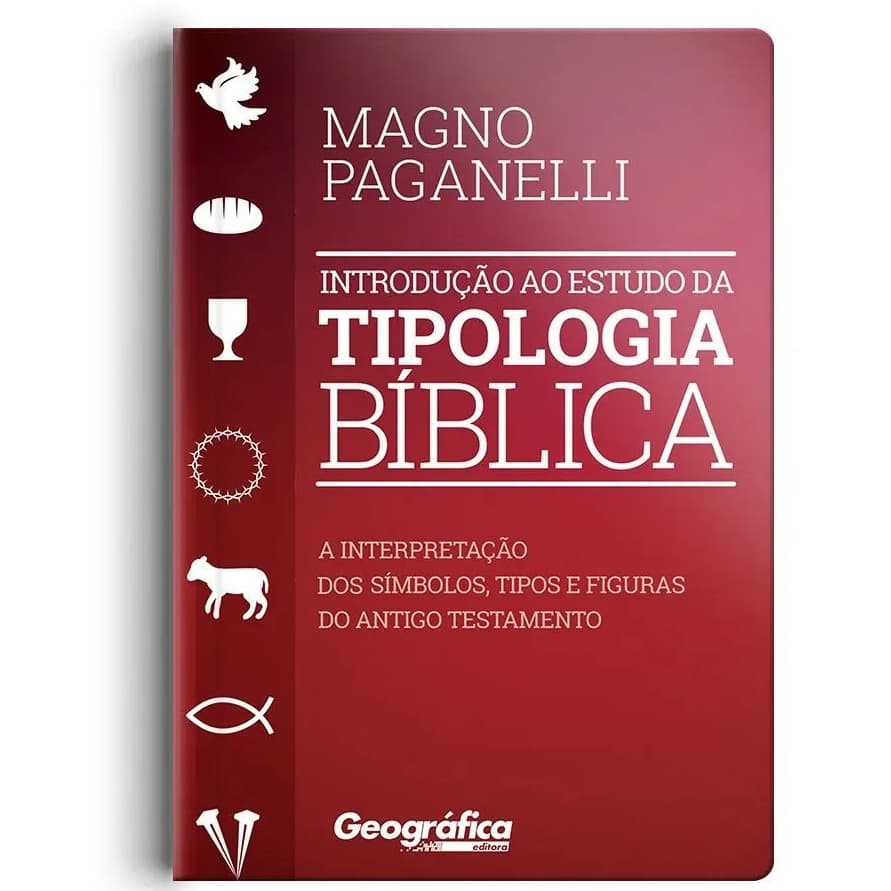 Introdução ao Estudo da Tipologia Bíblica - Magno Paganelli