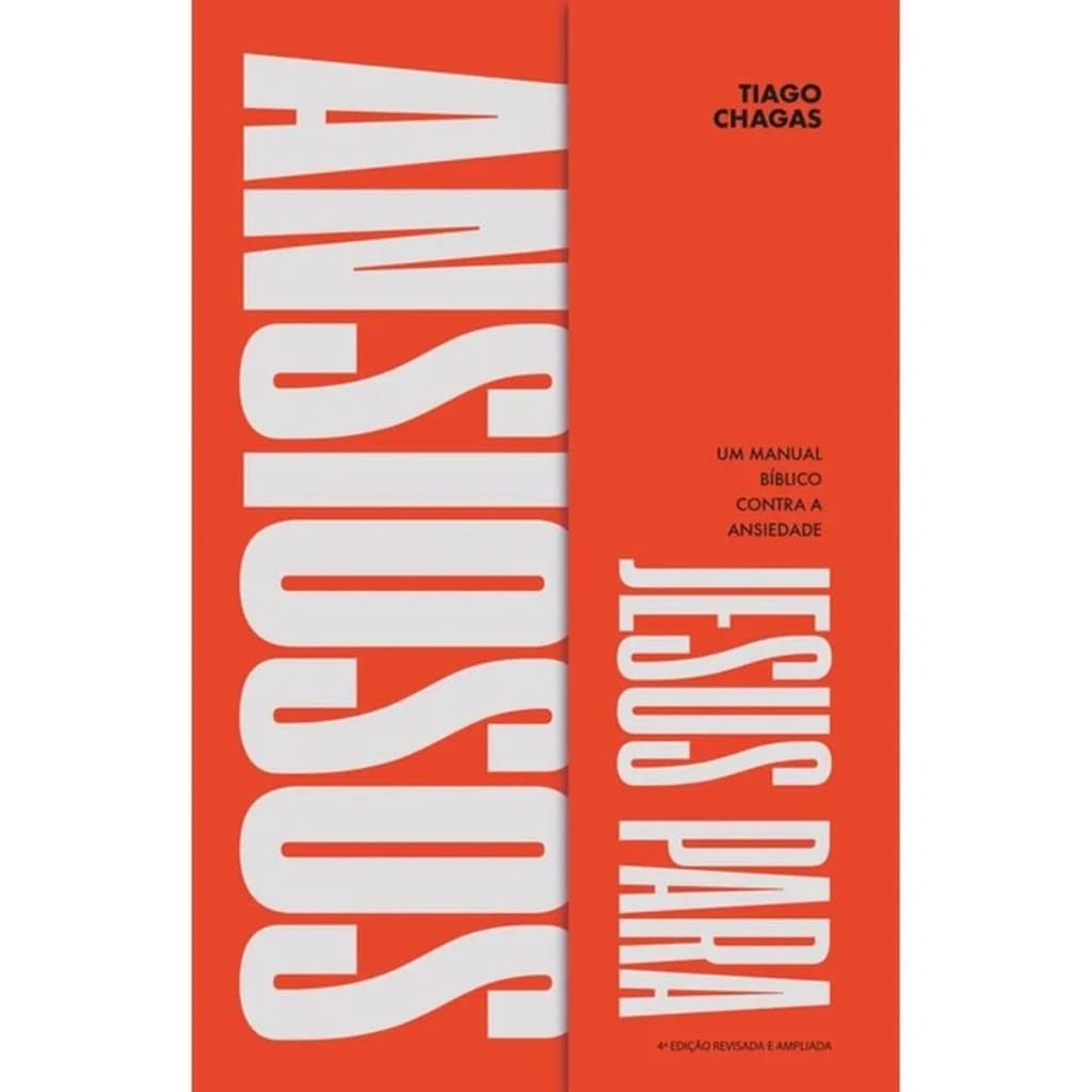 Jesus para ansiosos | Um manual bíblico contra a ansiedade | Tiago Chagas