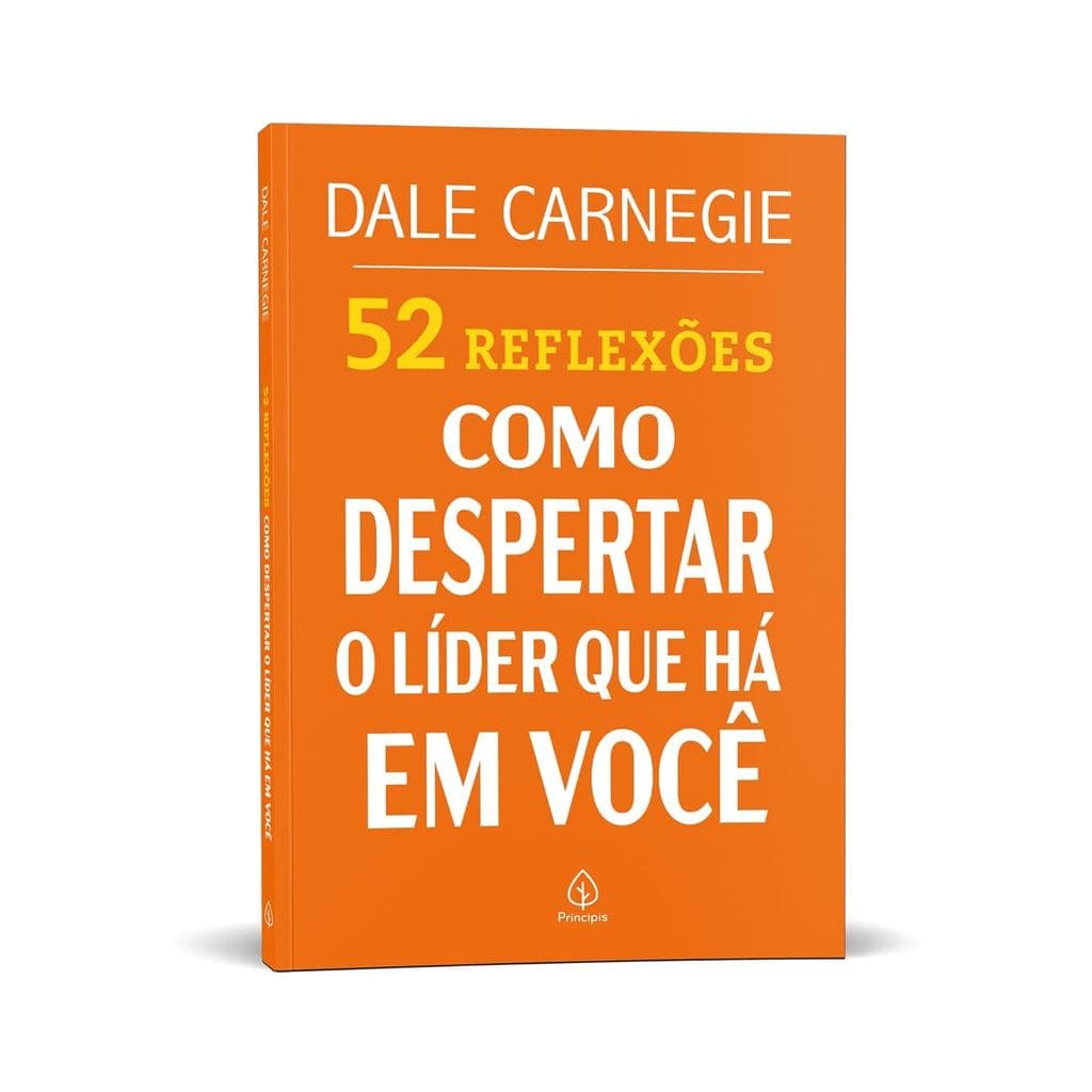 52 Reflexões sobre Como despertar o líder que há em você | Dale Carnegie